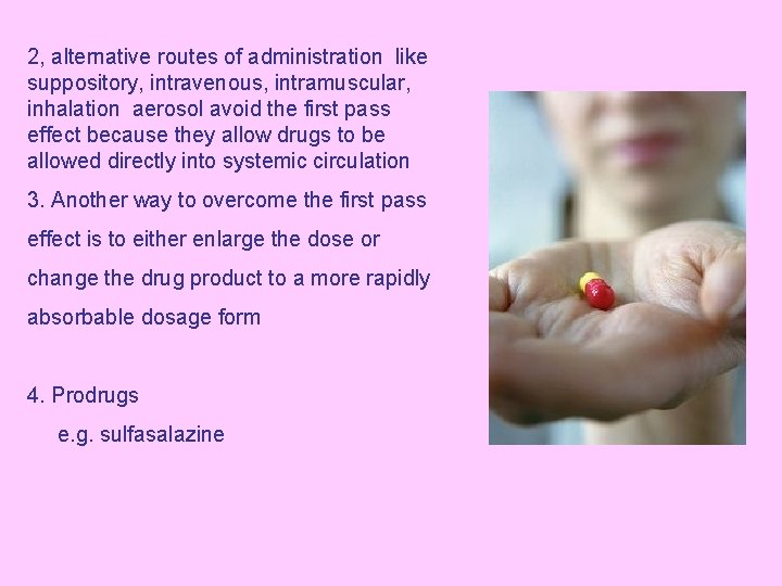 2, alternative routes of administration like suppository, intravenous, intramuscular, inhalation aerosol avoid the first