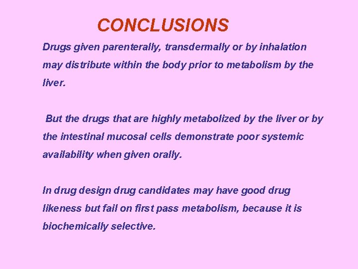 CONCLUSIONS Drugs given parenterally, transdermally or by inhalation may distribute within the body prior