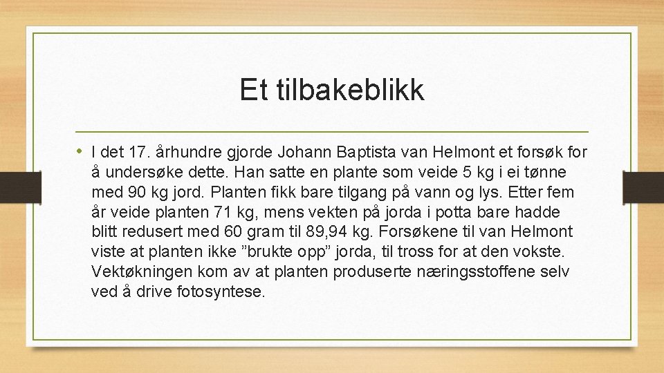 Et tilbakeblikk • I det 17. århundre gjorde Johann Baptista van Helmont et forsøk