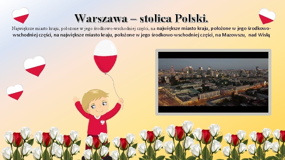 Warszawa – stolica Polski. Największe miasto kraju, położone w jego środkowo-wschodniej części, na największe