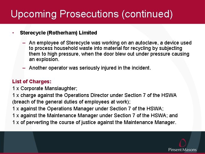 Upcoming Prosecutions (continued) • Sterecycle (Rotherham) Limited – An employee of Sterecycle was working
