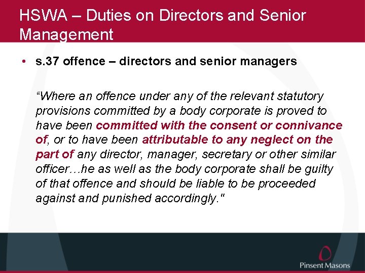 HSWA – Duties on Directors and Senior Management • s. 37 offence – directors