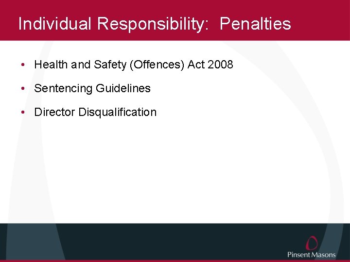 Individual Responsibility: Penalties • Health and Safety (Offences) Act 2008 • Sentencing Guidelines •