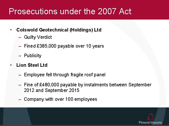 Prosecutions under the 2007 Act • Cotswold Geotechnical (Holdings) Ltd – Guilty Verdict –