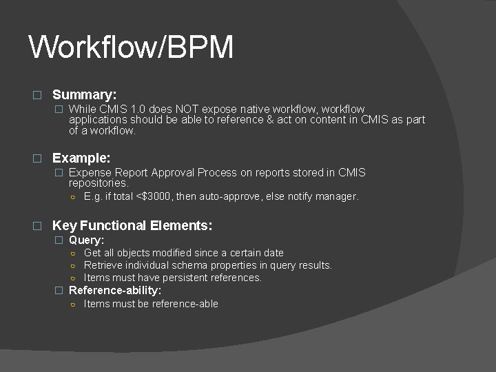 Workflow/BPM � Summary: � While CMIS 1. 0 does NOT expose native workflow, workflow