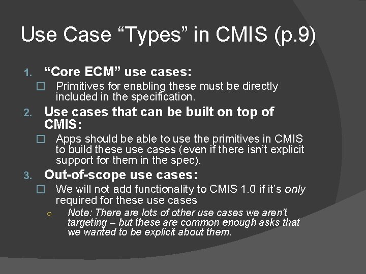 Use Case “Types” in CMIS (p. 9) 1. “Core ECM” use cases: � Primitives