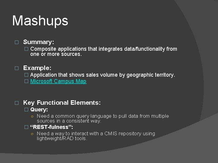 Mashups � Summary: � Composite applications that integrates data/functionality from one or more sources.