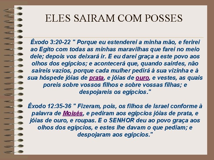 ELES SAIRAM COM POSSES Êxodo 3: 20 -22 " Porque eu estenderei a minha