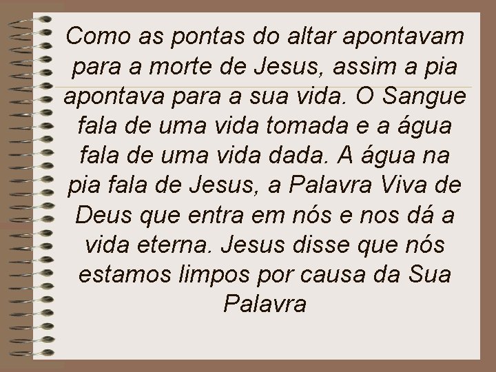 Como as pontas do altar apontavam para a morte de Jesus, assim a pia