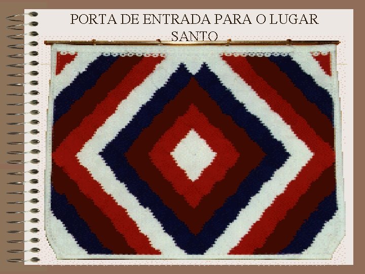 PORTA DE ENTRADA PARA O LUGAR SANTO 