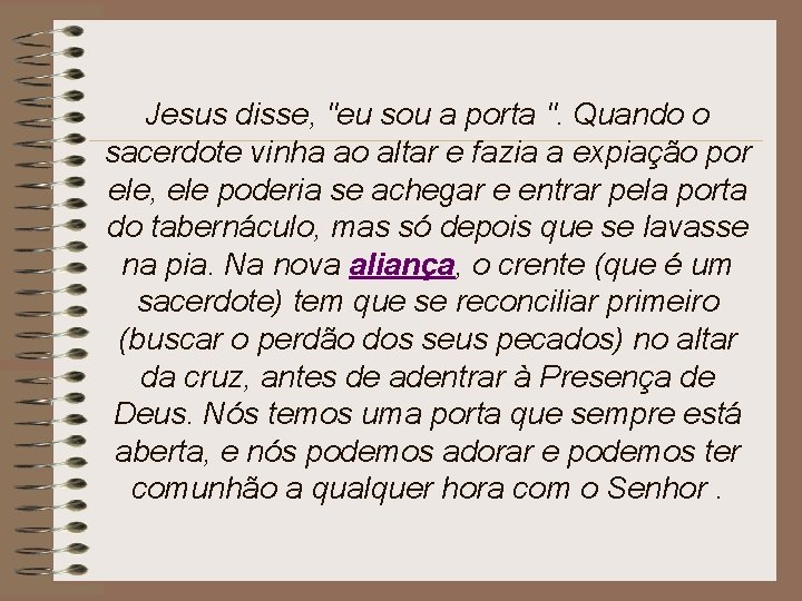 Jesus disse, "eu sou a porta ". Quando o sacerdote vinha ao altar e