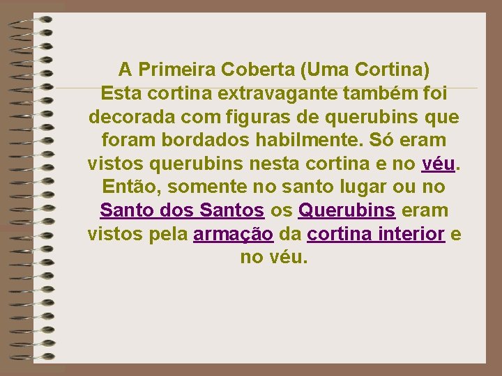A Primeira Coberta (Uma Cortina) Esta cortina extravagante também foi decorada com figuras de