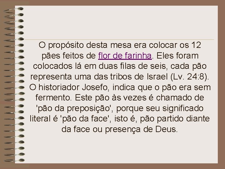 O propósito desta mesa era colocar os 12 pães feitos de flor de farinha.