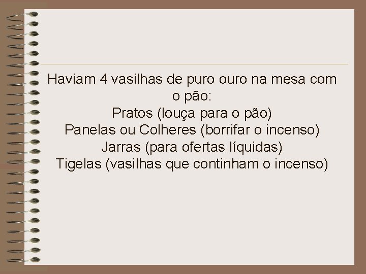 Haviam 4 vasilhas de puro ouro na mesa com o pão: Pratos (louça para