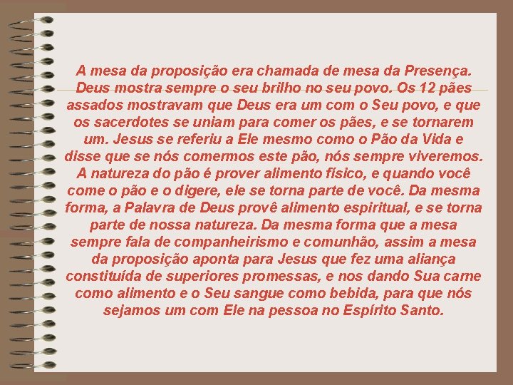 A mesa da proposição era chamada de mesa da Presença. Deus mostra sempre o