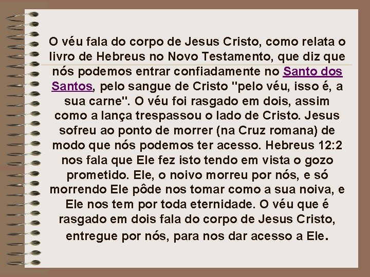 O véu fala do corpo de Jesus Cristo, como relata o livro de Hebreus