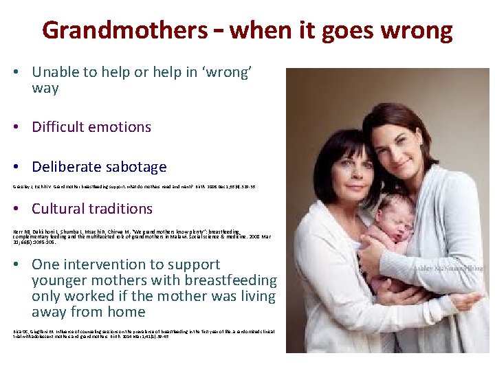 Grandmothers – when it goes wrong • Unable to help or help in ‘wrong’ Grandmothers – when it goes wrong • Unable to help or help in ‘wrong’