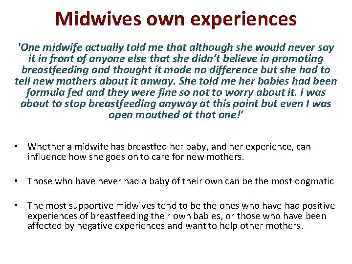 Midwives own experiences 'One midwife actually told me that although she would never say Midwives own experiences 'One midwife actually told me that although she would never say