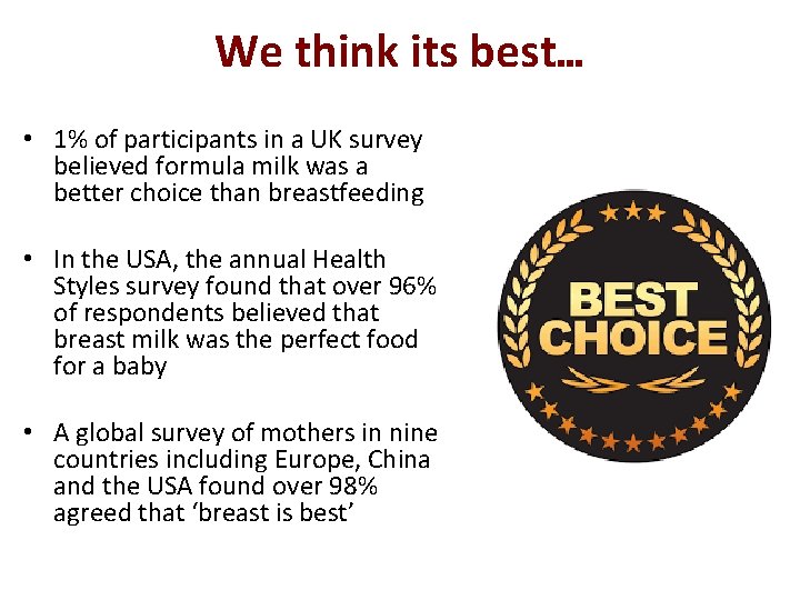 We think its best… • 1% of participants in a UK survey believed formula We think its best… • 1% of participants in a UK survey believed formula