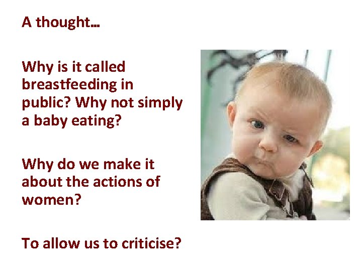 A thought… Why is it called breastfeeding in public? Why not simply a baby A thought… Why is it called breastfeeding in public? Why not simply a baby