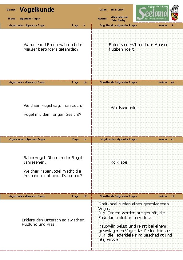 Bereich Vogelkunde Thema allgemeine Fragen Vogelkunde / allgemeine Fragen Datum Autoren Frage 9 Warum