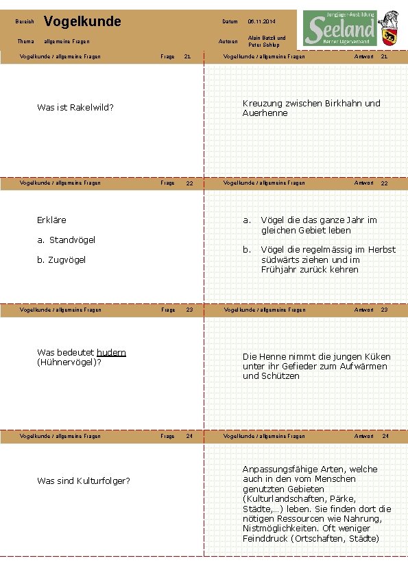 Bereich Vogelkunde Thema allgemeine Fragen Vogelkunde / allgemeine Fragen Datum Autoren Frage 21 Frage