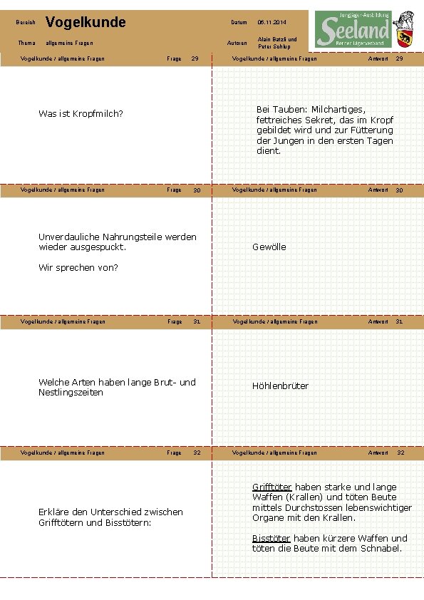 Bereich Vogelkunde Thema allgemeine Fragen Vogelkunde / allgemeine Fragen Datum Autoren Frage 29 Alain