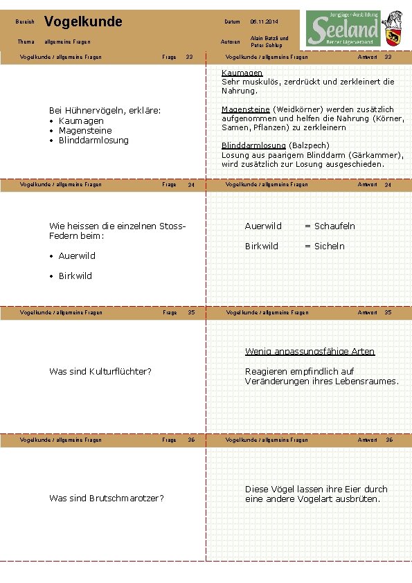 Bereich Vogelkunde Thema allgemeine Fragen Vogelkunde / allgemeine Fragen Datum Autoren Frage 33 06.