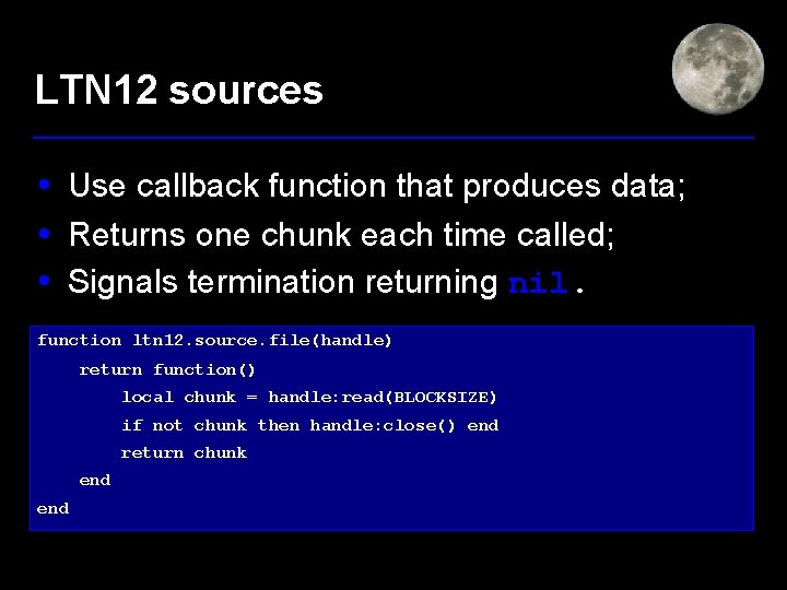 LTN 12 sources • Use callback function that produces data; • Returns one chunk