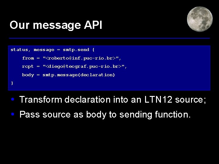 Our message API status, message = smtp. send { from = "<roberto@inf. puc-rio. br>",