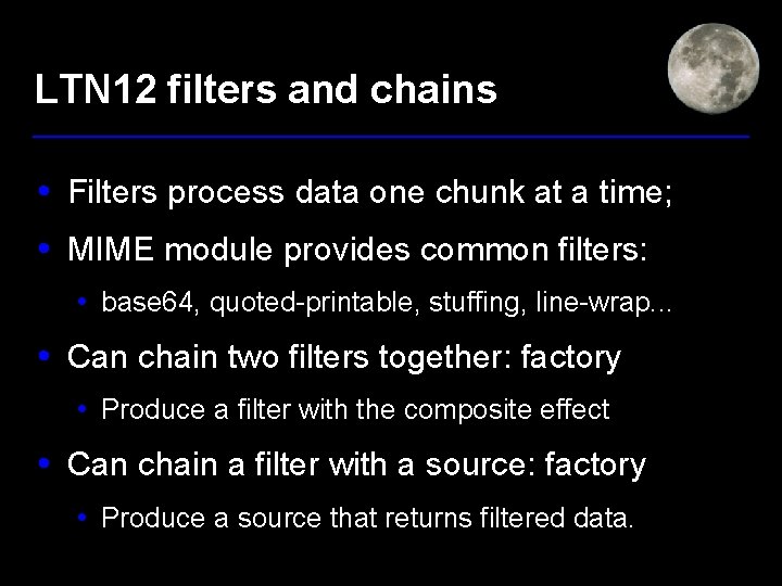 LTN 12 filters and chains • Filters process data one chunk at a time;