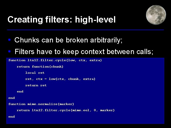 Creating filters: high-level • Chunks can be broken arbitrarily; • Filters have to keep