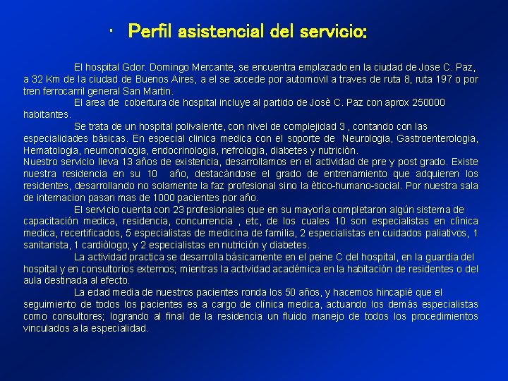  • Perfil asistencial del servicio: El hospital Gdor. Domingo Mercante, se encuentra emplazado
