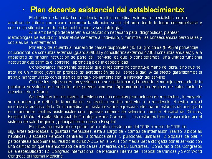  • Plan docente asistencial del establecimiento: El objetivo de la unidad de residencia