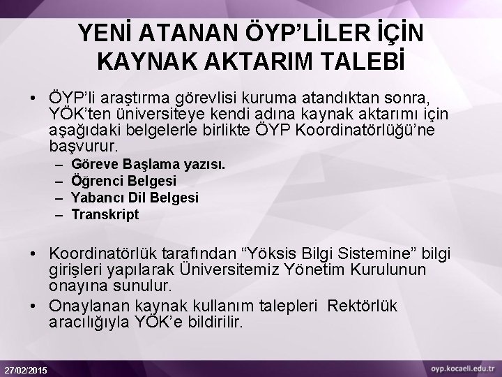 YENİ ATANAN ÖYP’LİLER İÇİN KAYNAK AKTARIM TALEBİ • ÖYP’li araştırma görevlisi kuruma atandıktan sonra,