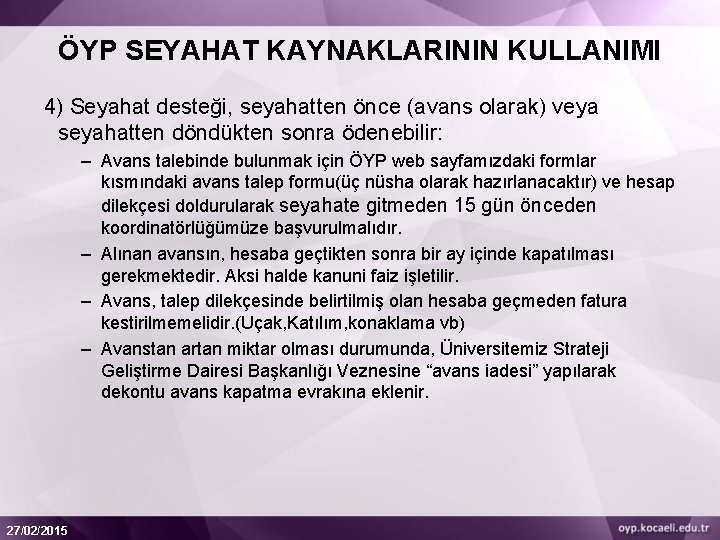 ÖYP SEYAHAT KAYNAKLARININ KULLANIMI 4) Seyahat desteği, seyahatten önce (avans olarak) veya seyahatten döndükten