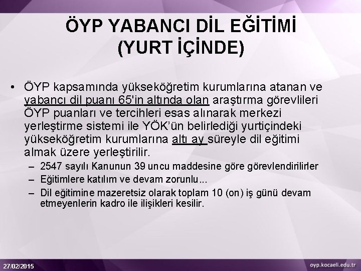 ÖYP YABANCI DİL EĞİTİMİ (YURT İÇİNDE) • ÖYP kapsamında yükseköğretim kurumlarına atanan ve yabancı