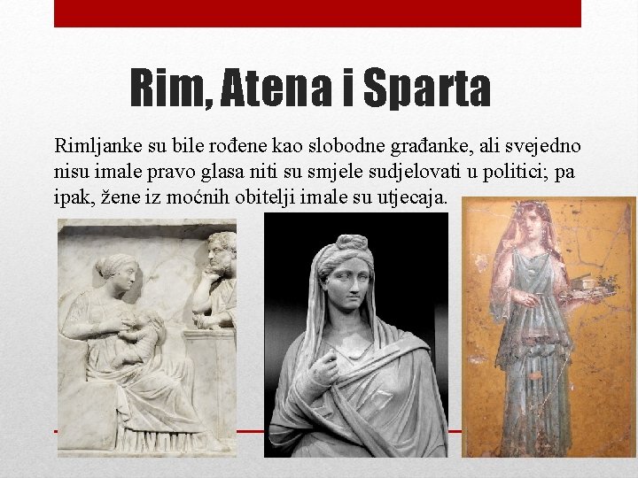 Rim, Atena i Sparta Rimljanke su bile rođene kao slobodne građanke, ali svejedno nisu