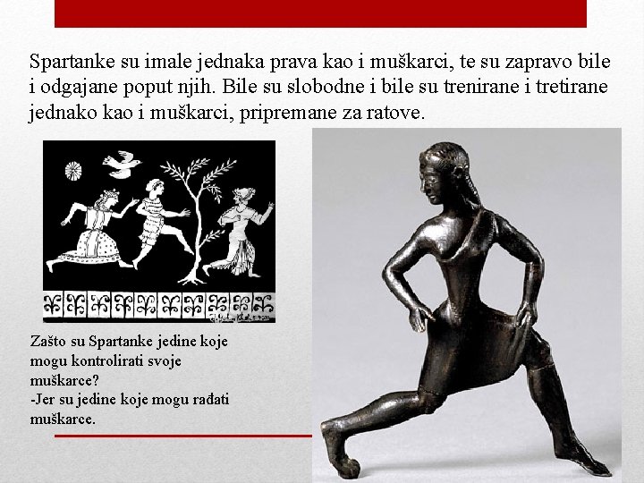 Spartanke su imale jednaka prava kao i muškarci, te su zapravo bile i odgajane