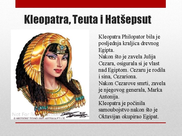 Kleopatra, Teuta i Hatšepsut Kleopatra Philopator bila je posljednja kraljica drevnog Egipta. Nakon što