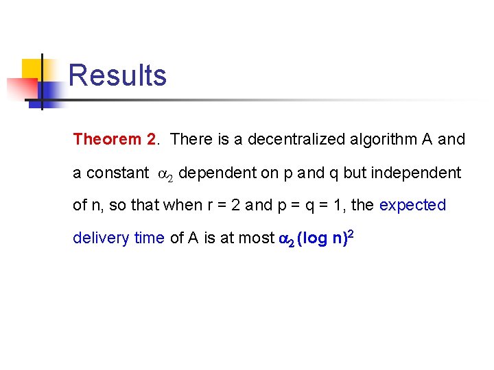 Results Theorem 2. There is a decentralized algorithm A and a constant a 2