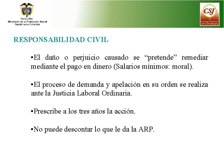 RESPONSABILIDAD CIVIL • El daño o perjuicio causado se “pretende” remediar mediante el pago