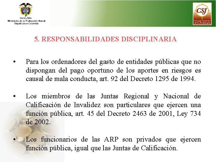 5. RESPONSABILIDADES DISCIPLINARIA • Para los ordenadores del gasto de entidades públicas que no