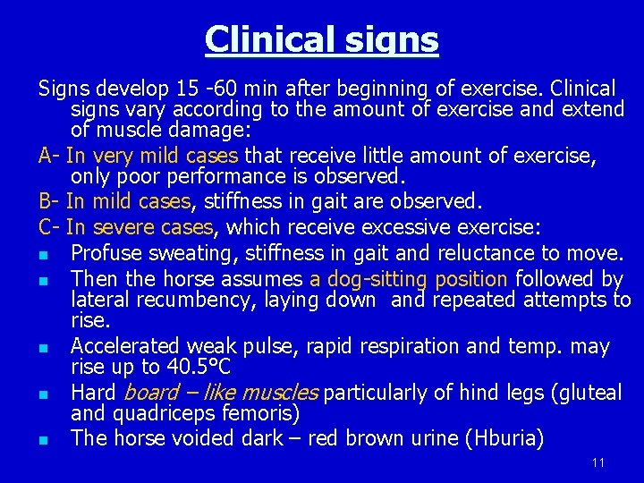 Clinical signs Signs develop 15 -60 min after beginning of exercise. Clinical signs vary