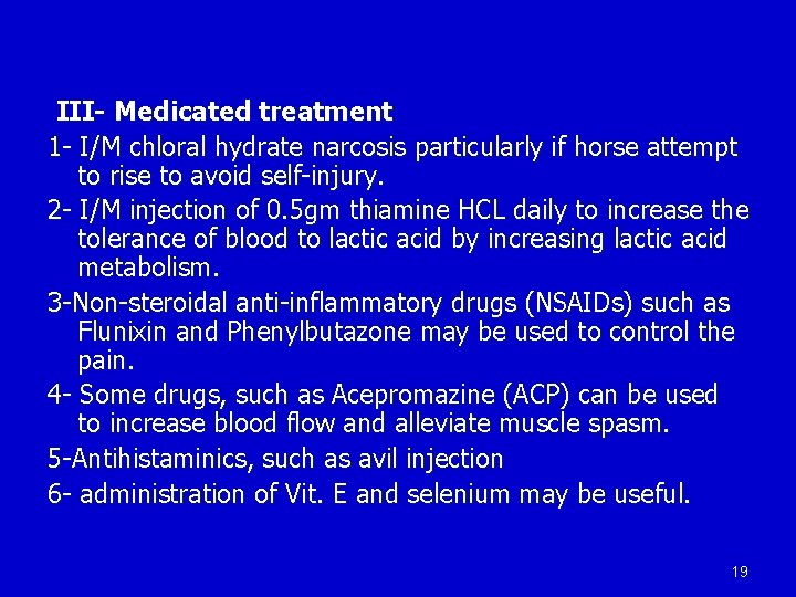  III- Medicated treatment 1 - I/M chloral hydrate narcosis particularly if horse attempt