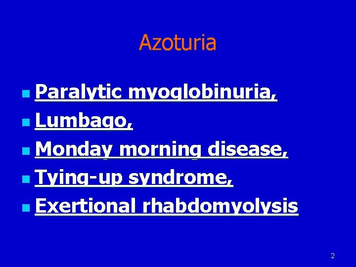 Azoturia n Paralytic myoglobinuria, n Lumbago, n Monday morning disease, n Tying-up syndrome, n