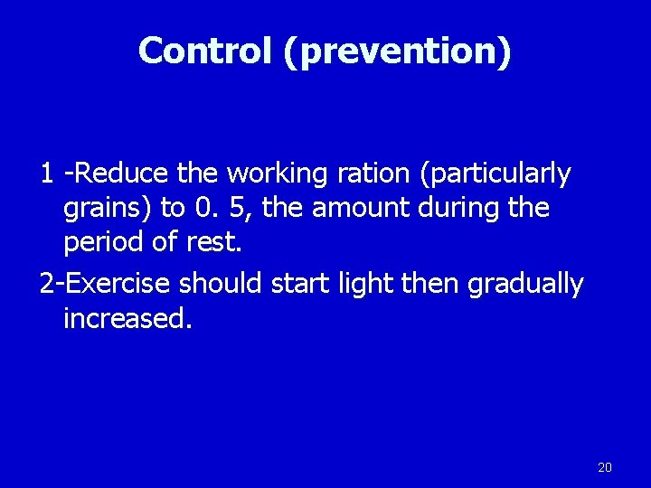 Control (prevention) 1 -Reduce the working ration (particularly grains) to 0. 5, the amount