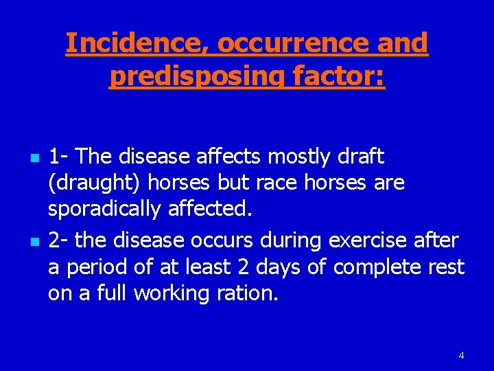 Incidence, occurrence and predisposing factor: n n 1 - The disease affects mostly draft