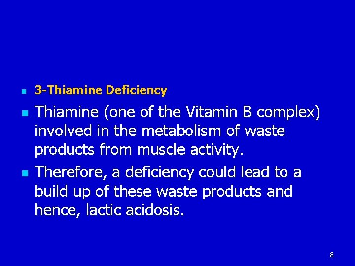 n n n 3 -Thiamine Deficiency Thiamine (one of the Vitamin B complex) involved
