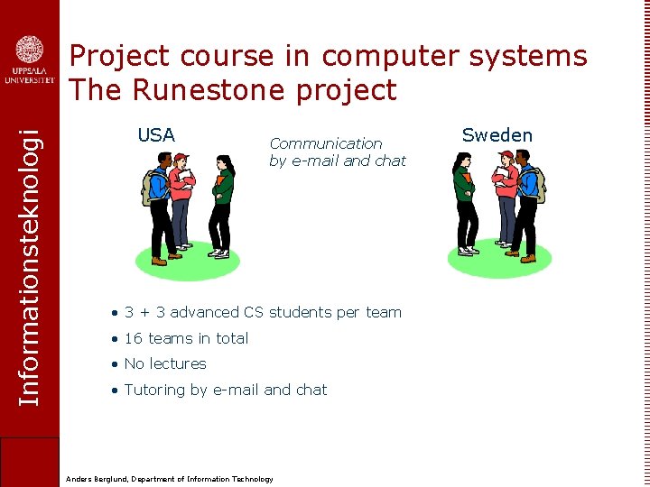 Informationsteknologi Project course in computer systems The Runestone project USA Communication by e-mail and